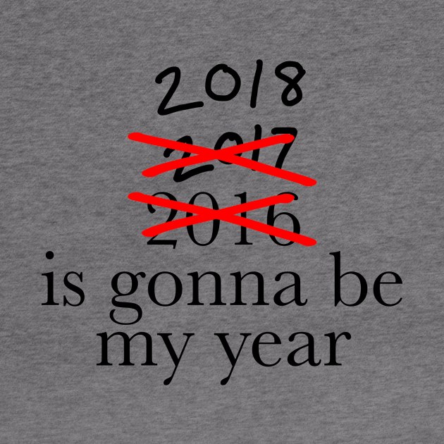 2018 is going to be my year by WhyStillSingle